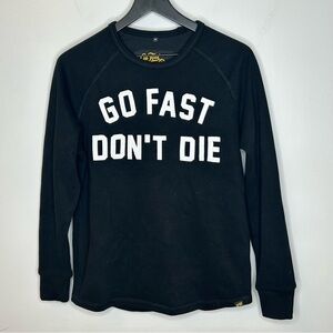 Go Fast Don't Die Sweatshirt Size M